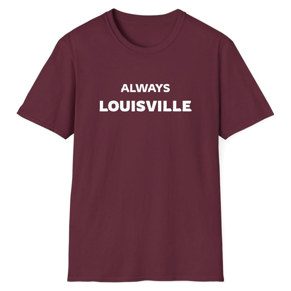 ALWAYS LOUISVILLE — Maroon