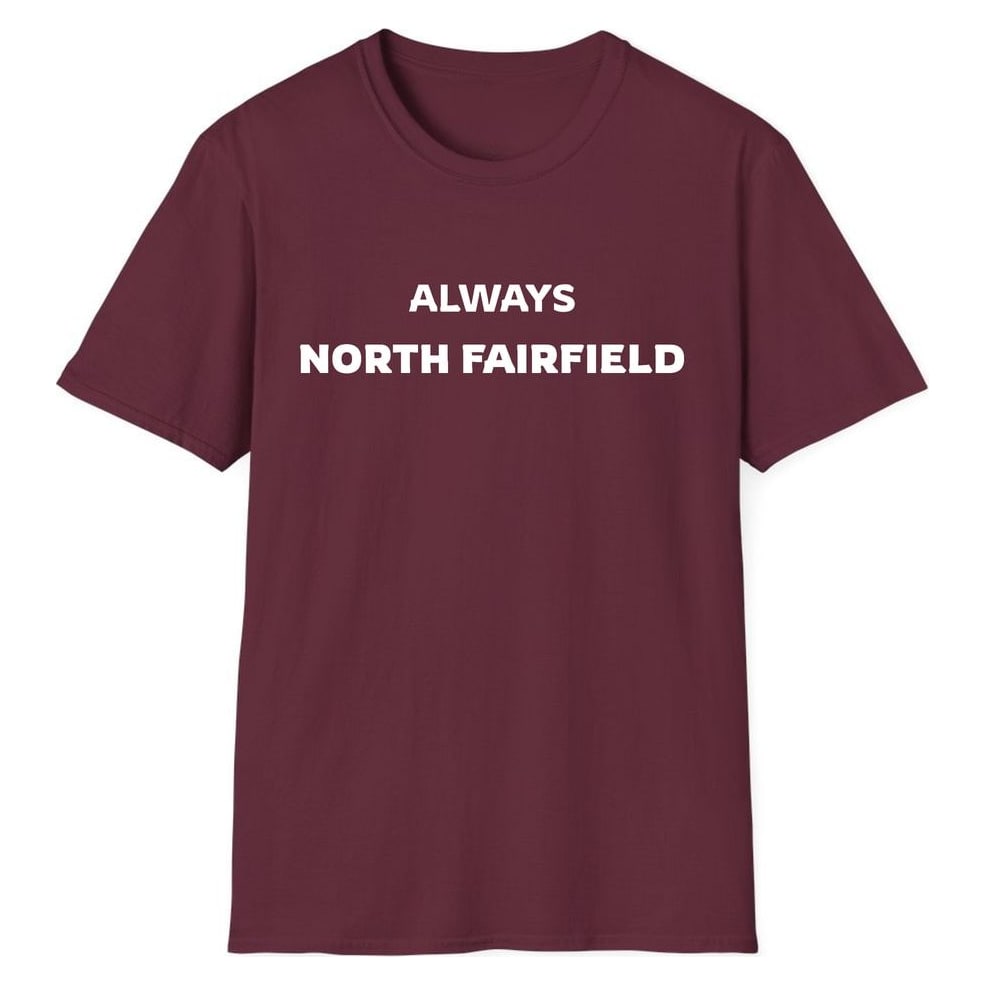 ALWAYS NORTH FAIRFIELD — Maroon