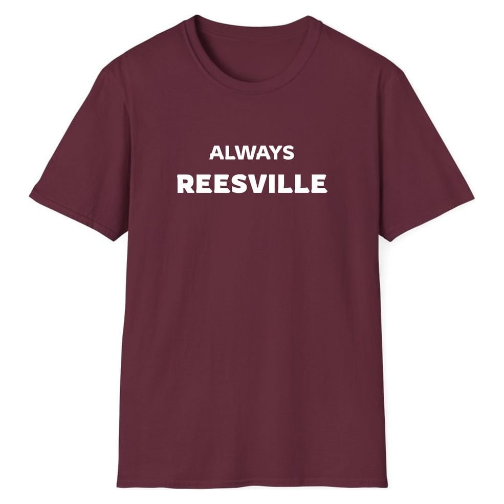 ALWAYS REESVILLE — Maroon