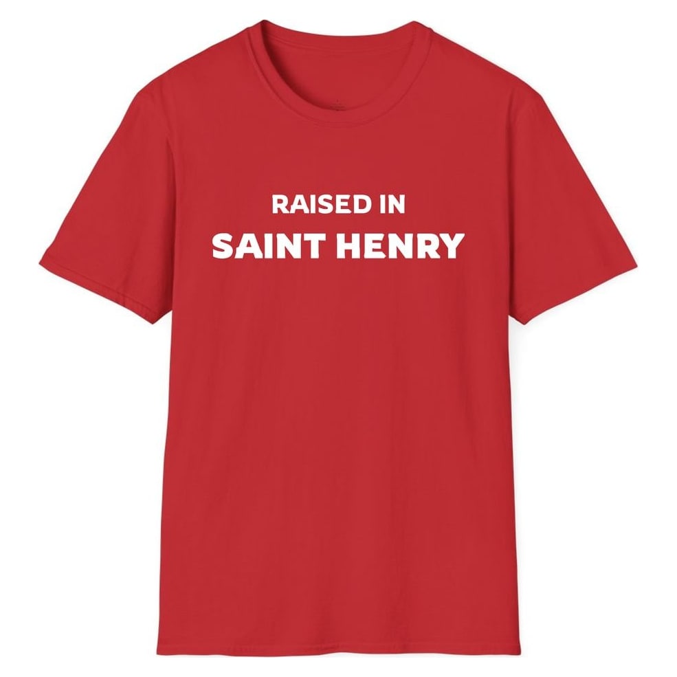 RAISED IN SAINT HENRY — Red