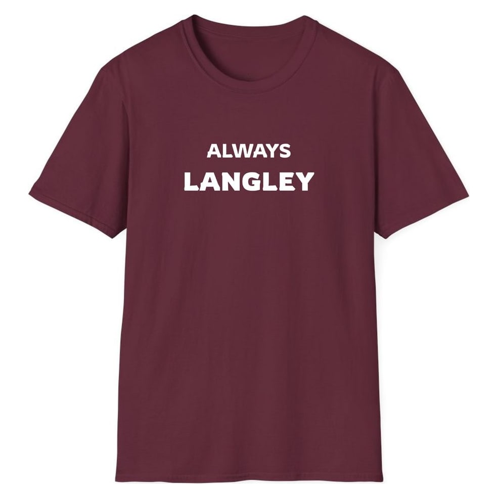 ALWAYS LANGLEY — Maroon