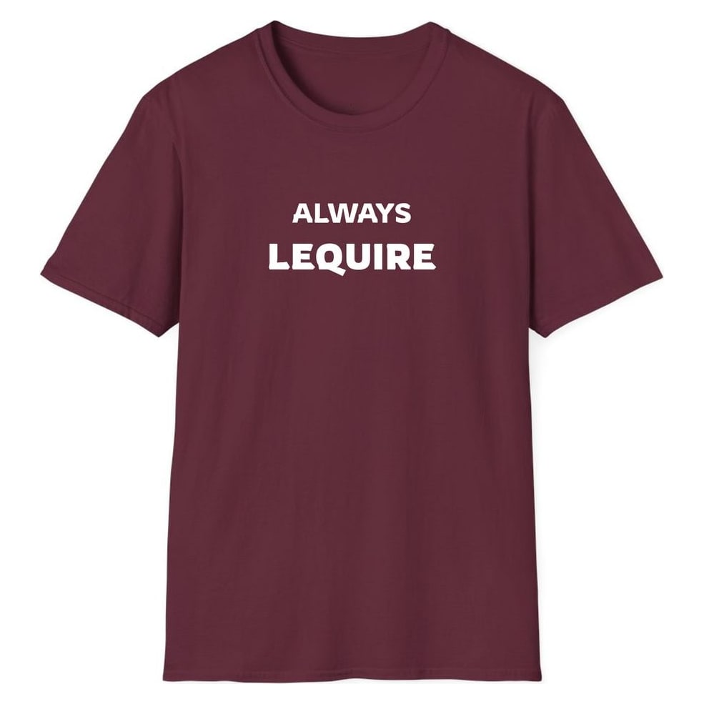 ALWAYS LEQUIRE — Maroon