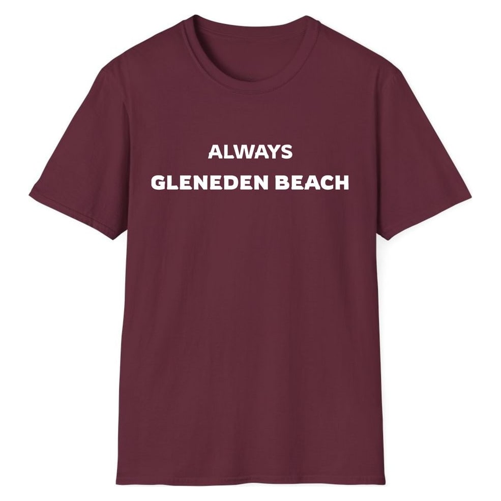 ALWAYS GLENEDEN BEACH — Maroon