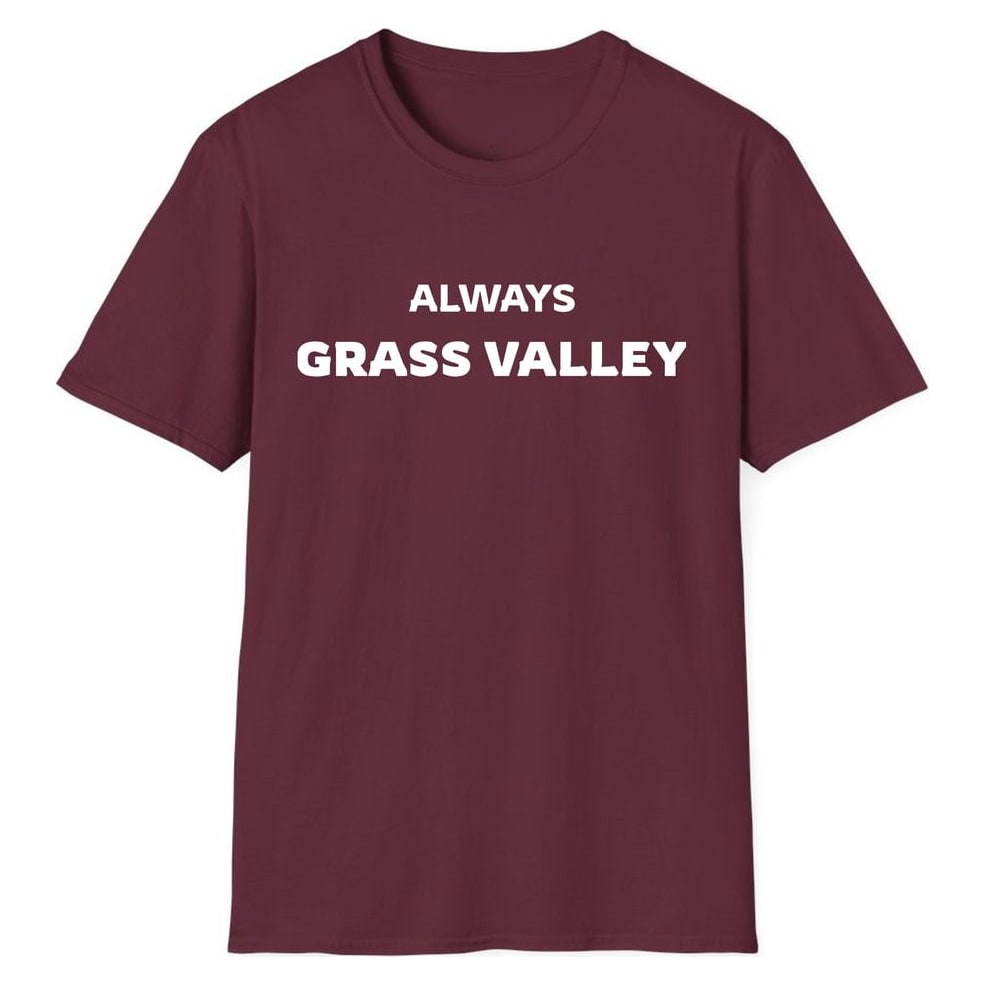 ALWAYS GRASS VALLEY — Maroon