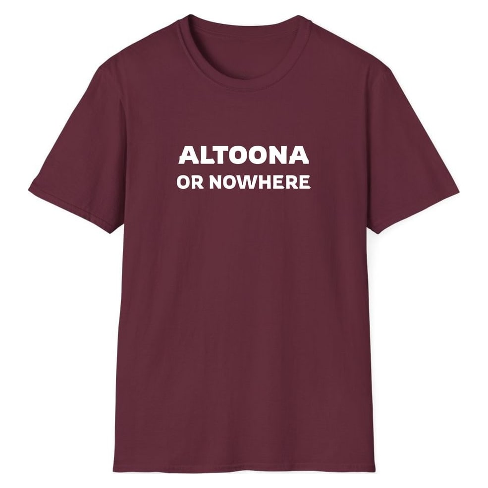 ALTOONA OR NOWHERE — Maroon