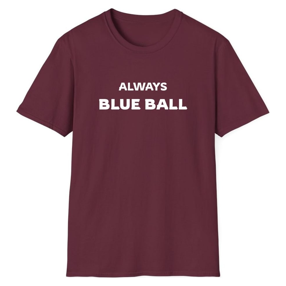 ALWAYS BLUE BALL — Maroon