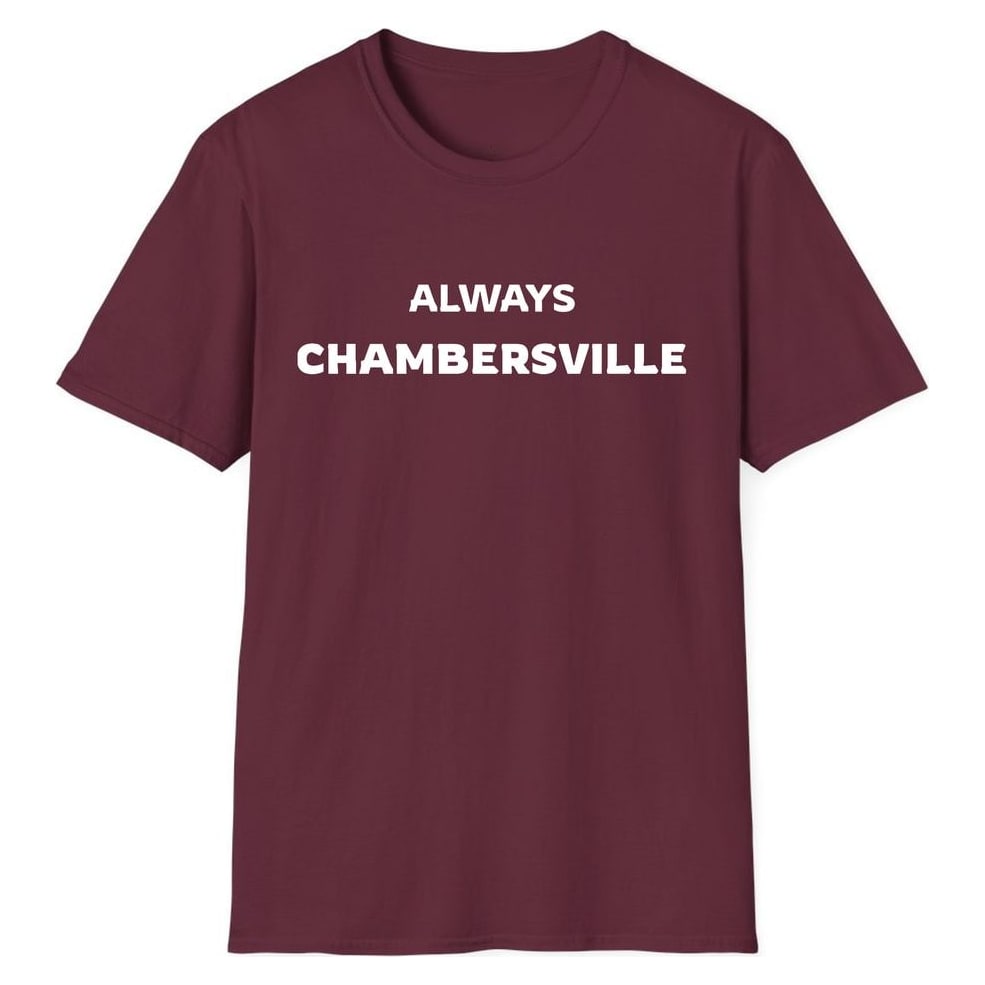 ALWAYS CHAMBERSVILLE — Maroon