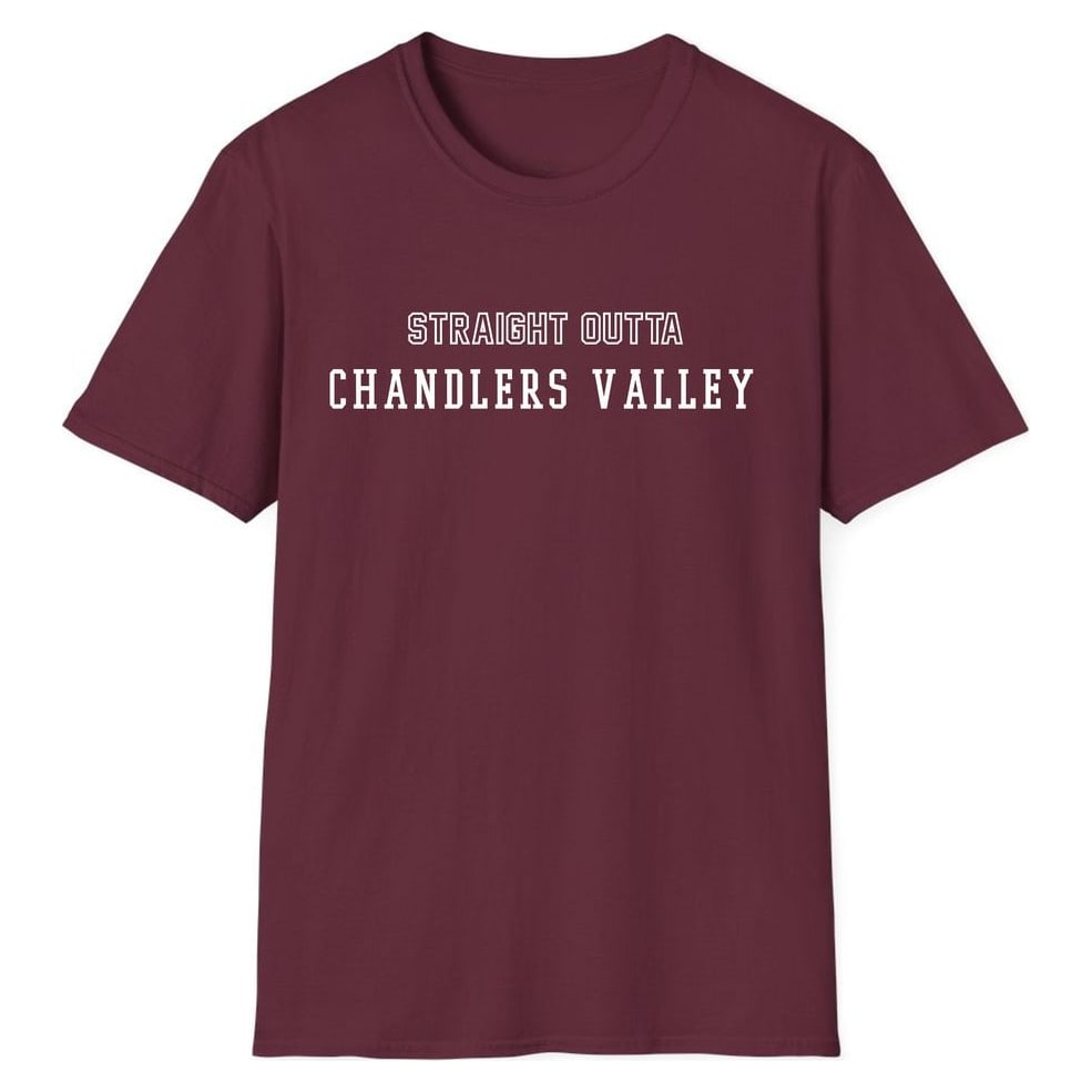 STRAIGHT OUTTA CHANDLERS VALLEY — Maroon