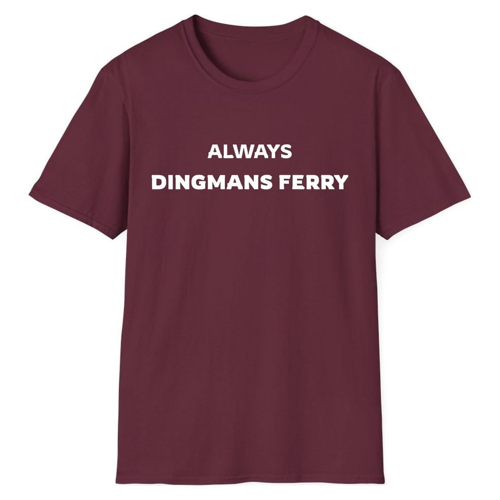 ALWAYS DINGMANS FERRY — Maroon