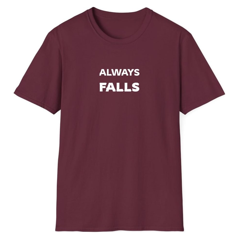 ALWAYS FALLS — Maroon
