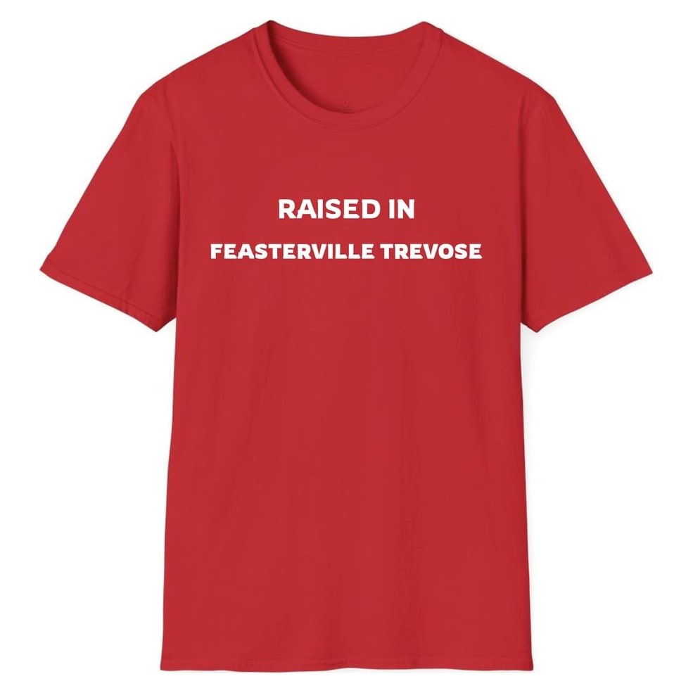 RAISED IN FEASTERVILLE TREVOSE — Red