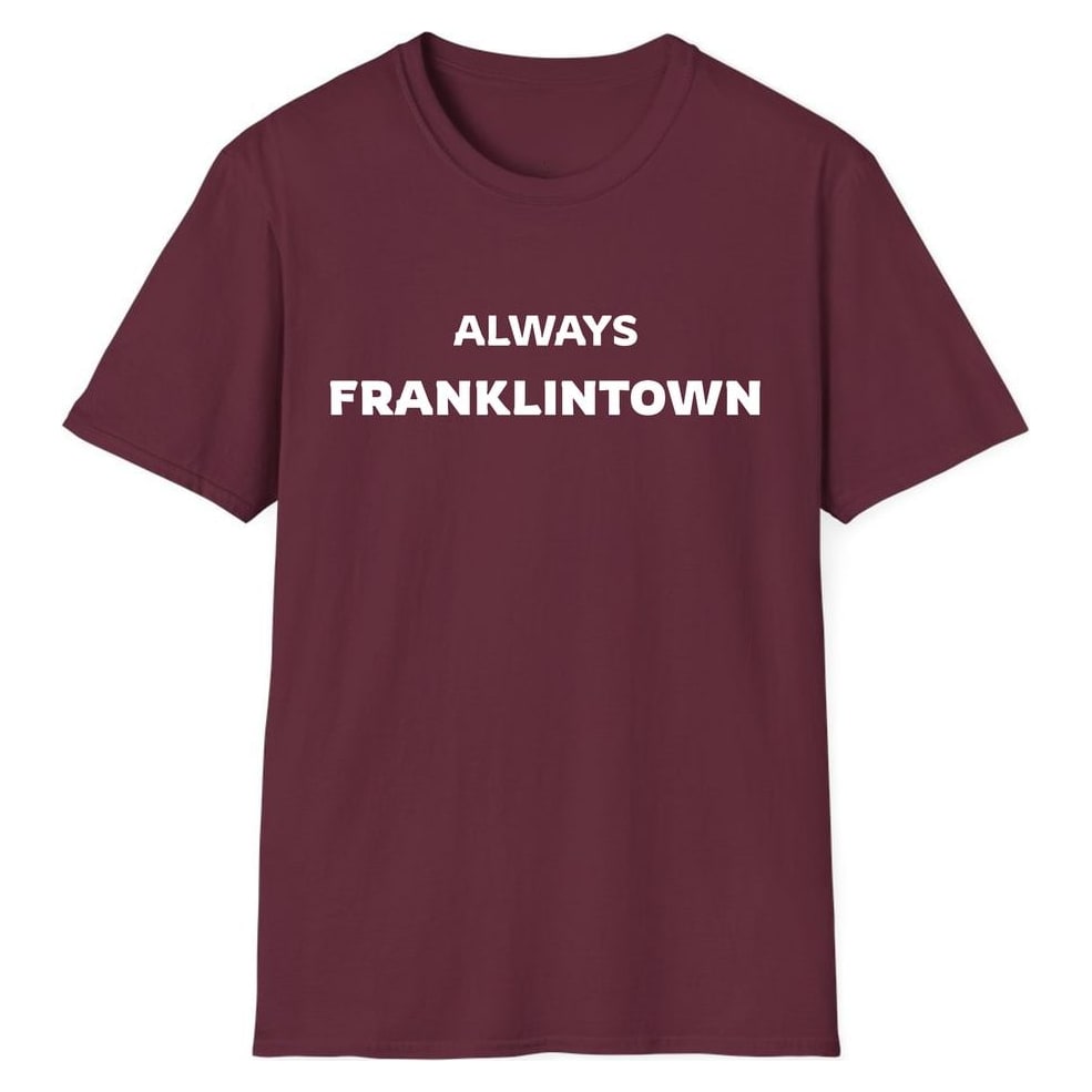 ALWAYS FRANKLINTOWN — Maroon