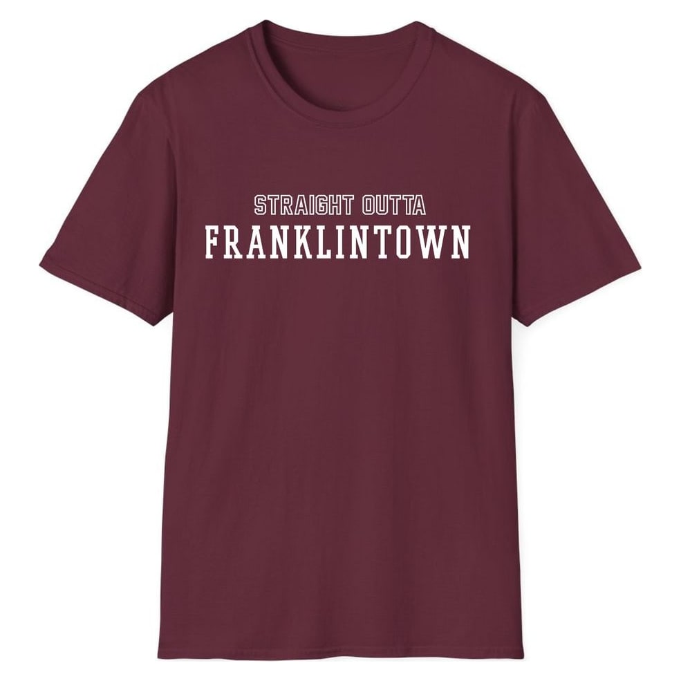 STRAIGHT OUTTA FRANKLINTOWN — Maroon
