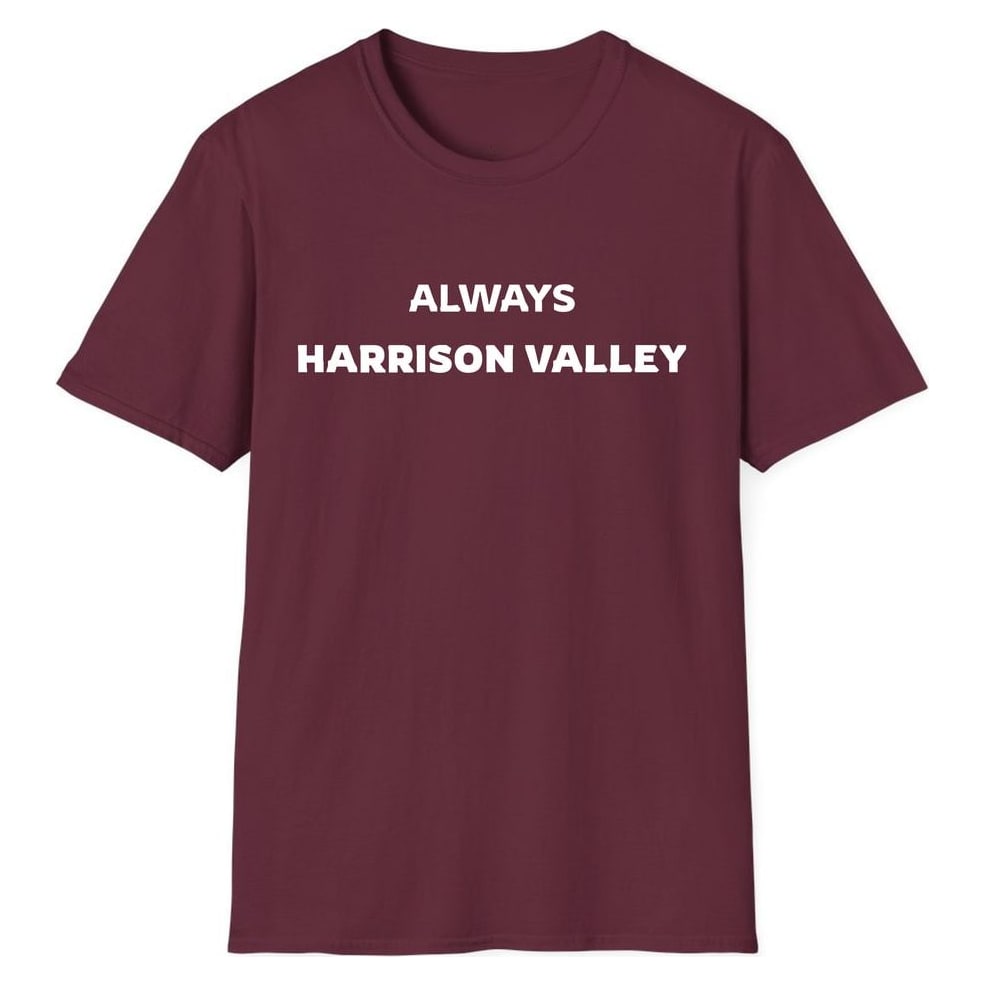 ALWAYS HARRISON VALLEY — Maroon