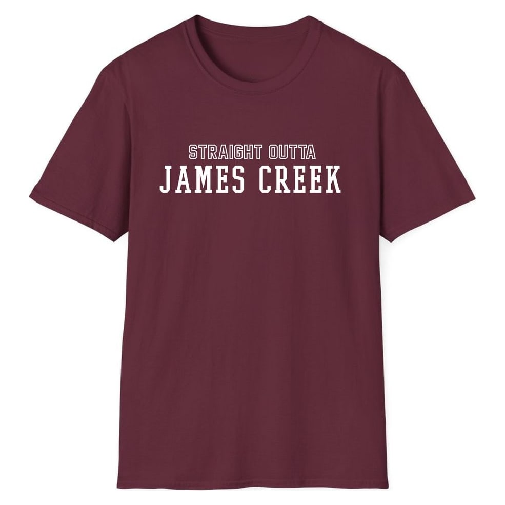 STRAIGHT OUTTA JAMES CREEK — Maroon