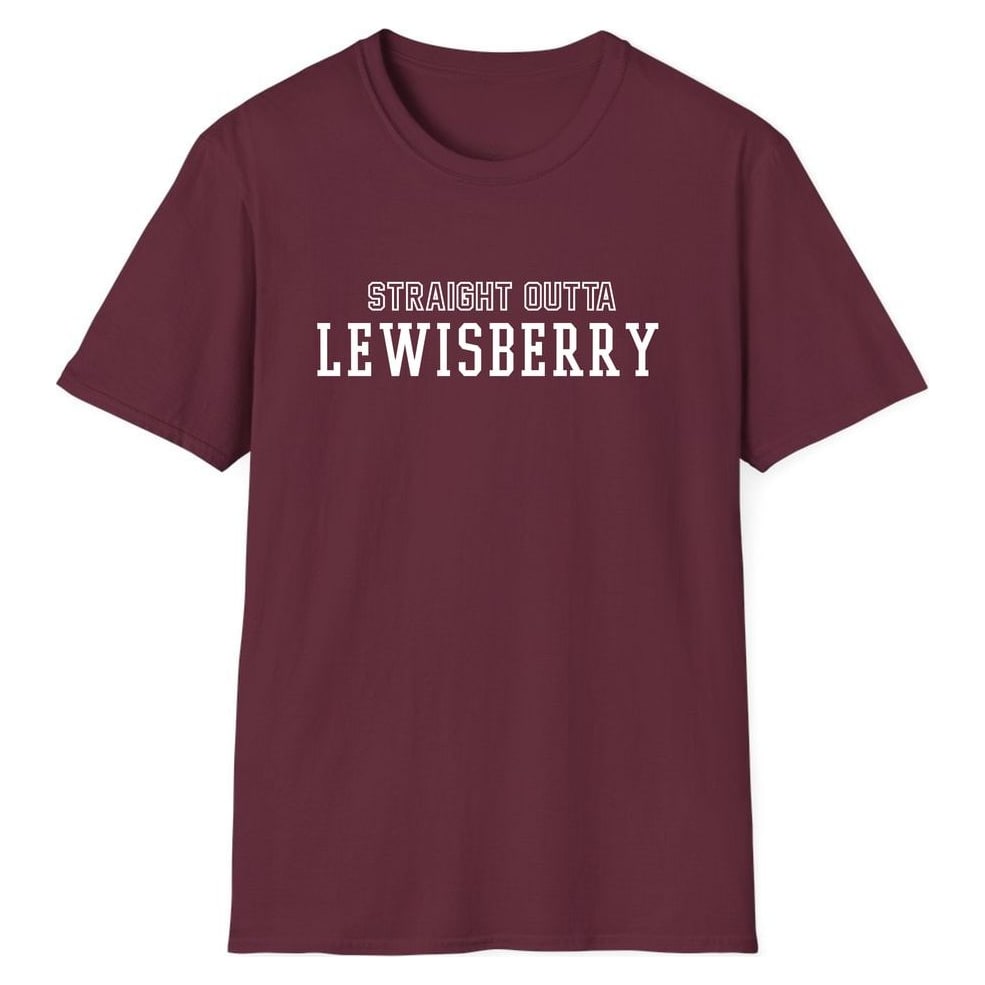 STRAIGHT OUTTA LEWISBERRY — Maroon
