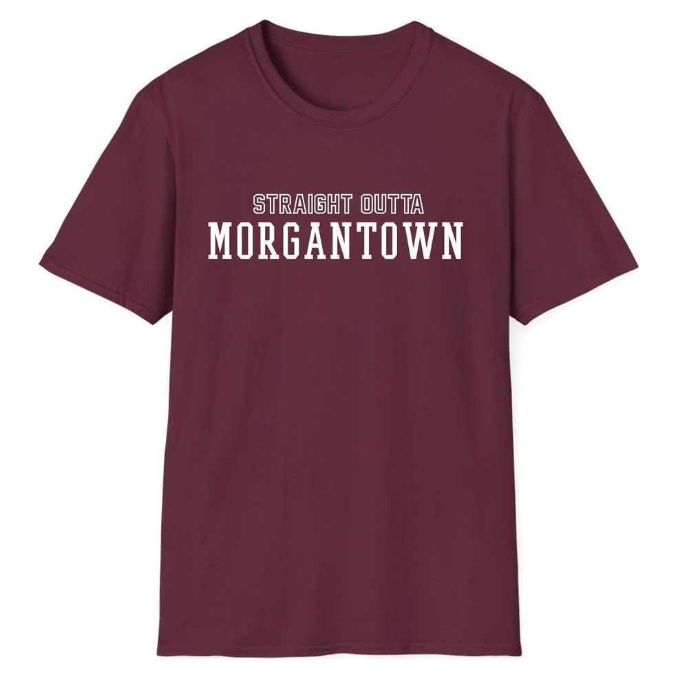 STRAIGHT OUTTA MORGANTOWN — Maroon