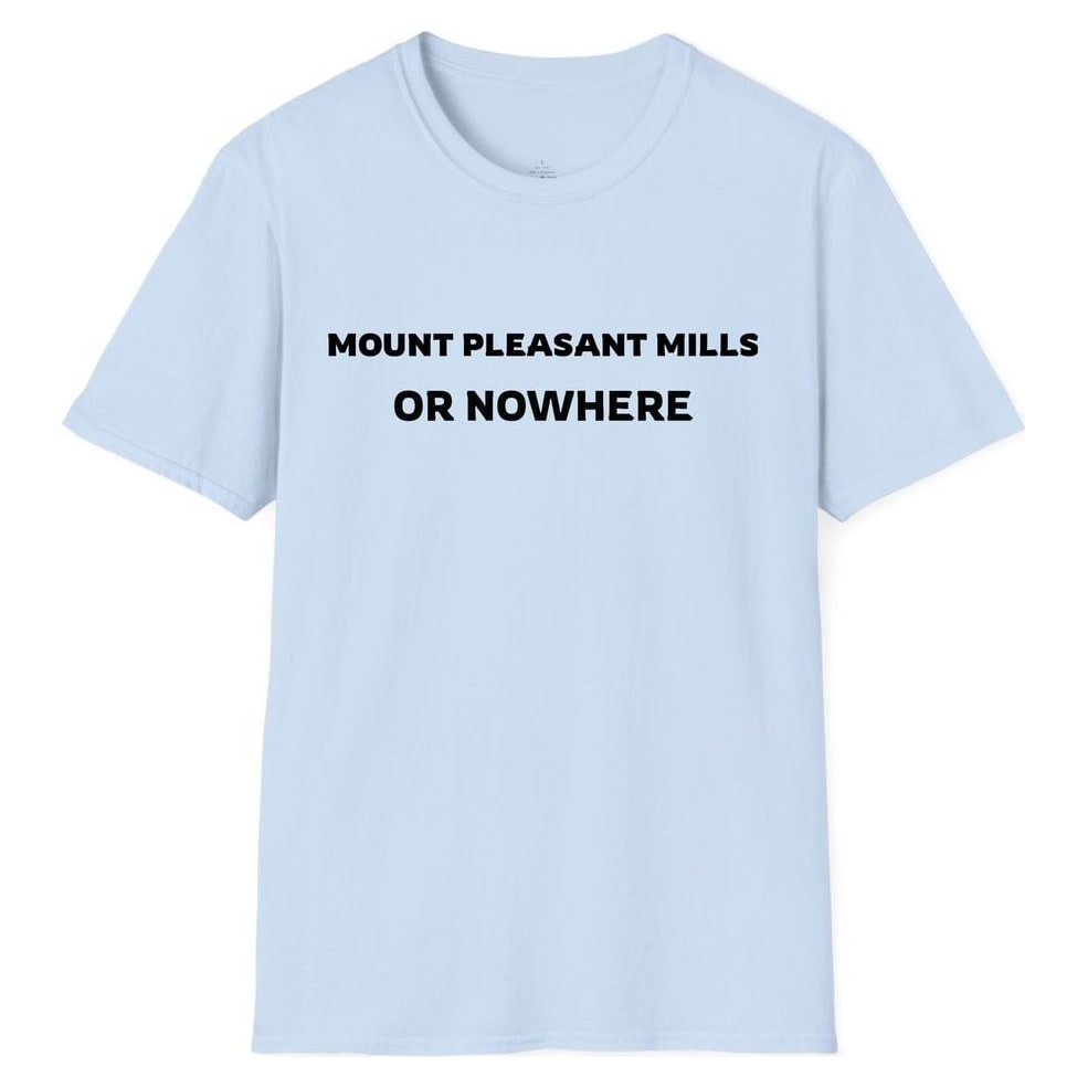 MOUNT PLEASANT MILLS OR NOWHERE — Light Blue