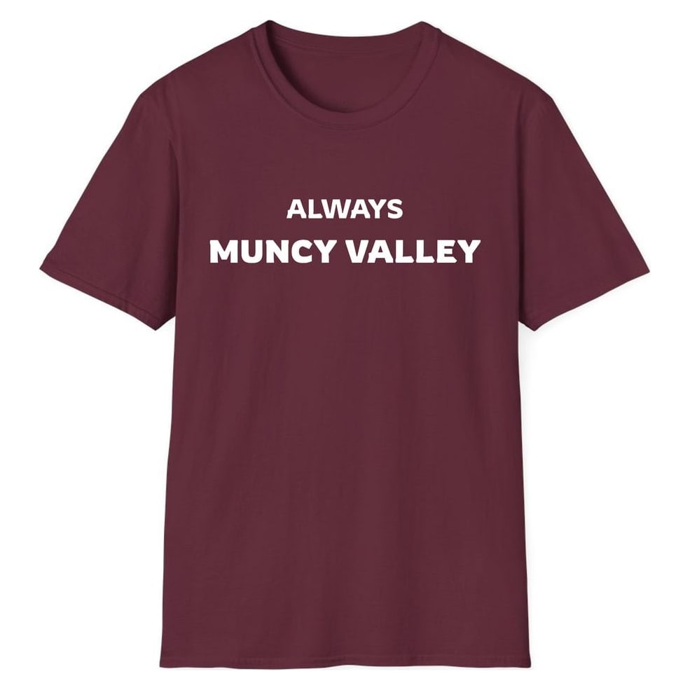 ALWAYS MUNCY VALLEY — Maroon
