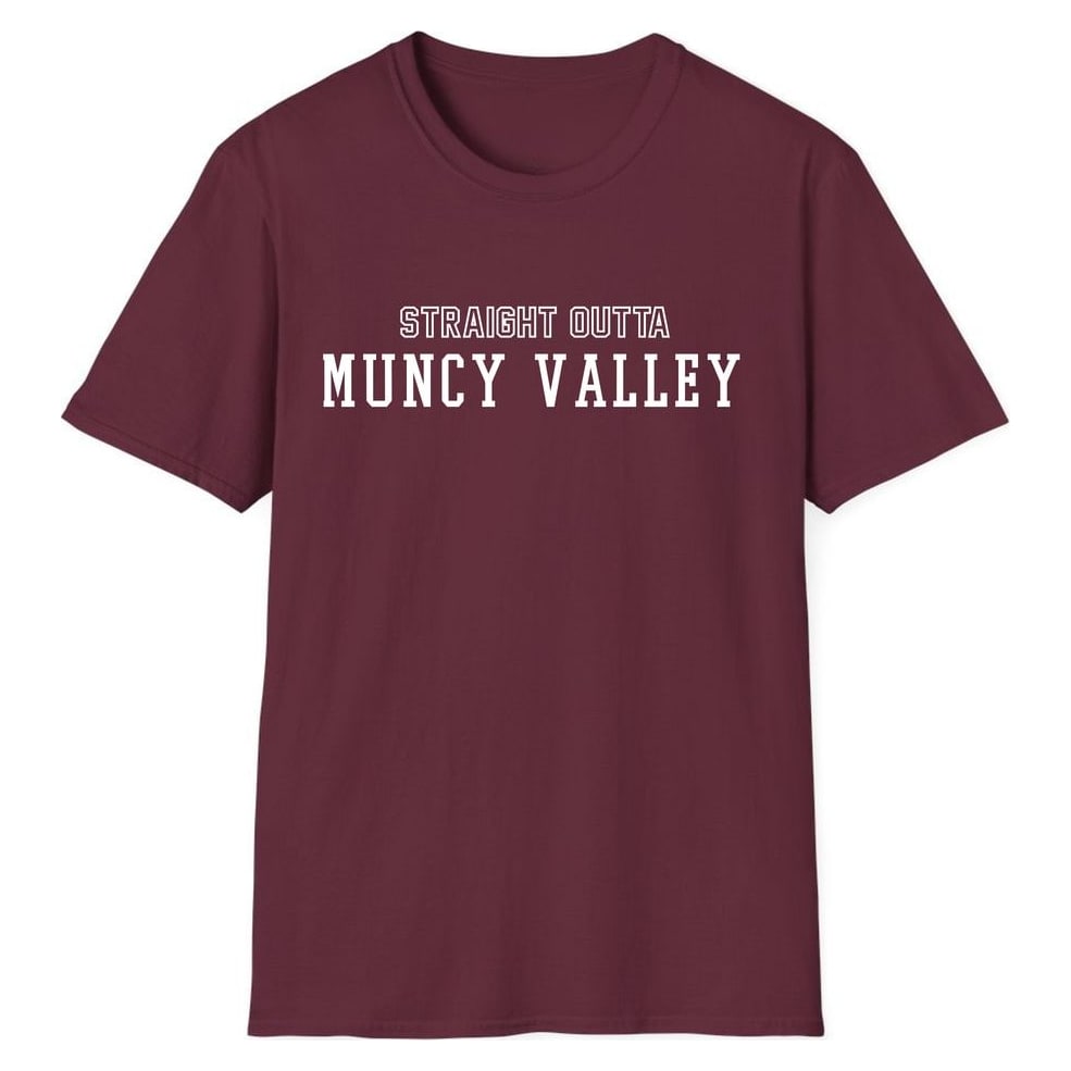 STRAIGHT OUTTA MUNCY VALLEY — Maroon