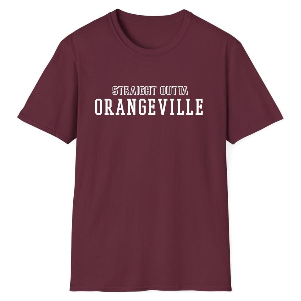 STRAIGHT OUTTA ORANGEVILLE — Maroon