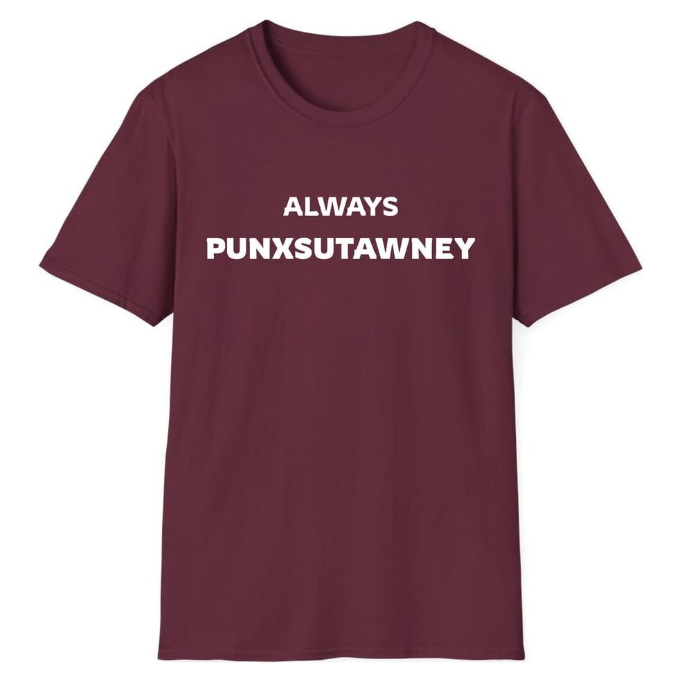ALWAYS PUNXSUTAWNEY — Maroon
