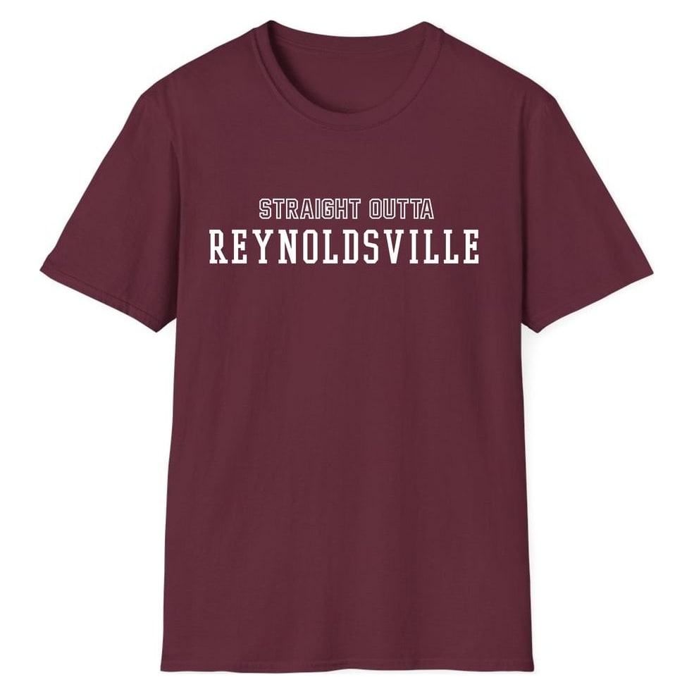 STRAIGHT OUTTA REYNOLDSVILLE — Maroon