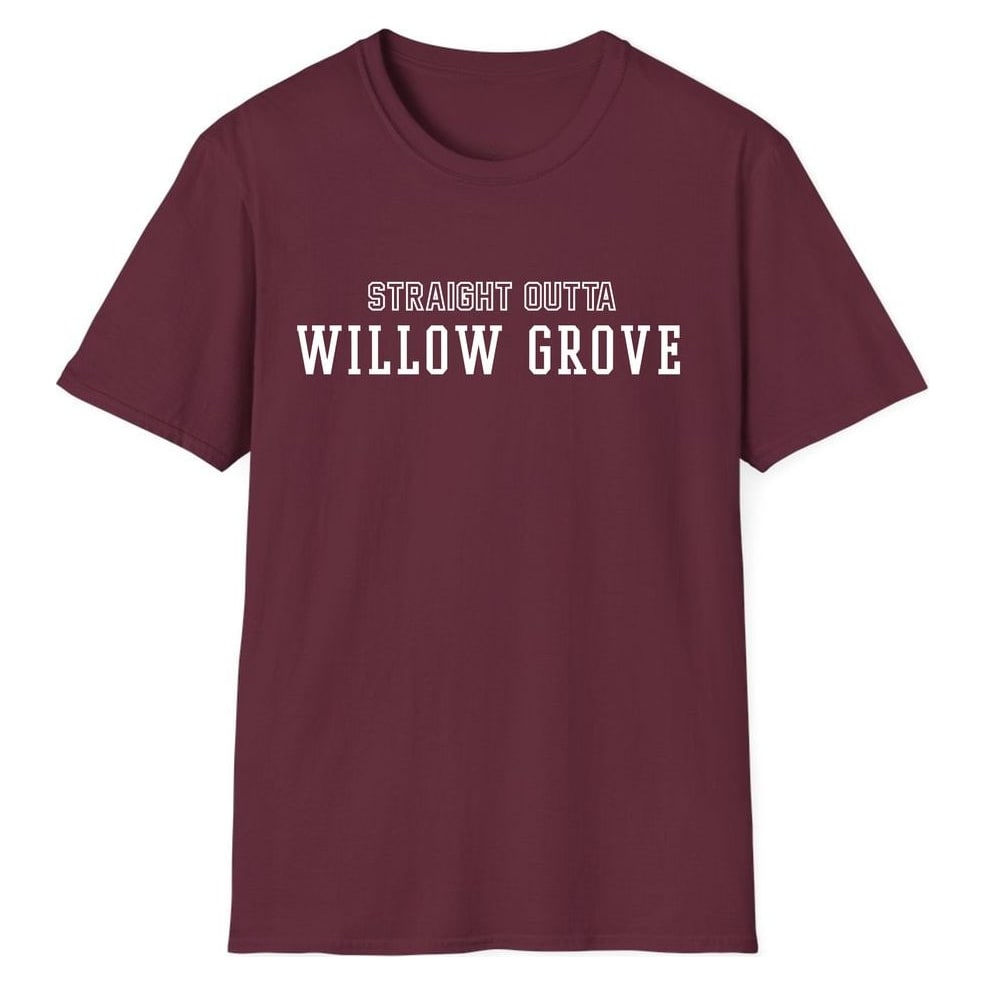 STRAIGHT OUTTA WILLOW GROVE — Maroon
