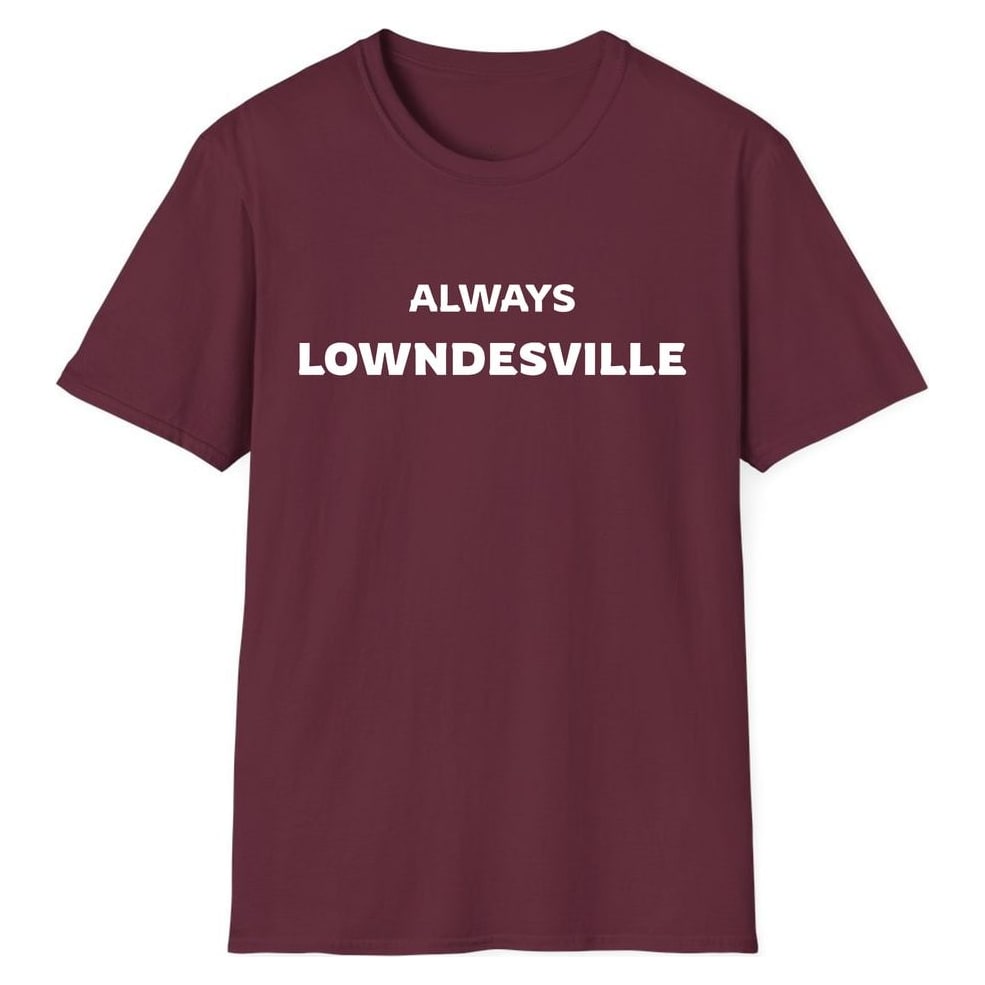 ALWAYS LOWNDESVILLE — Maroon