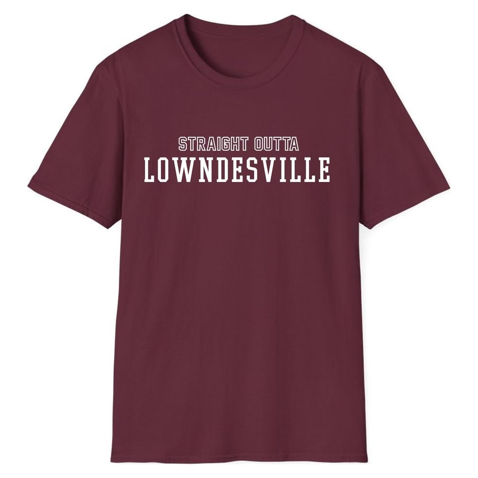 STRAIGHT OUTTA LOWNDESVILLE — Maroon