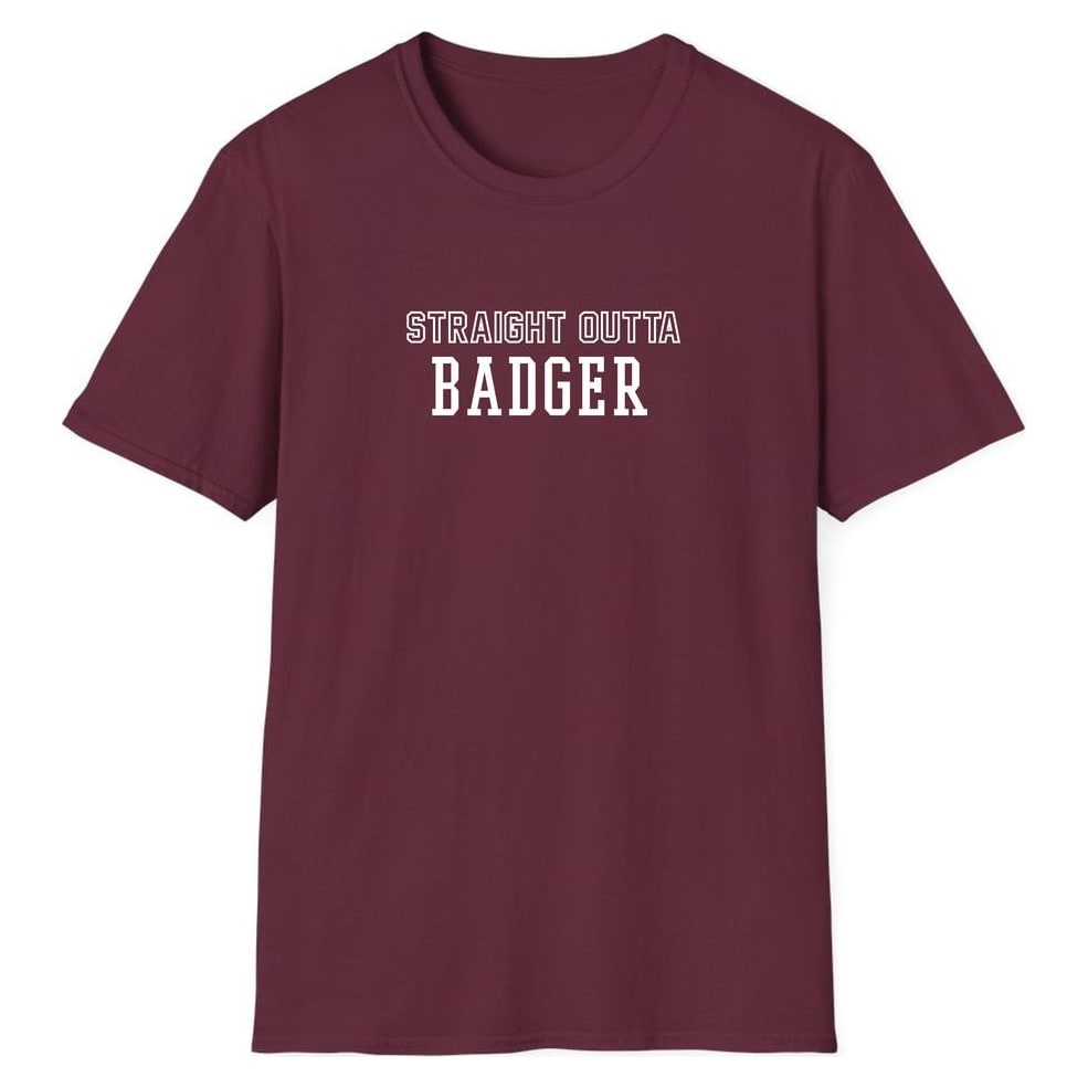 STRAIGHT OUTTA BADGER — Maroon