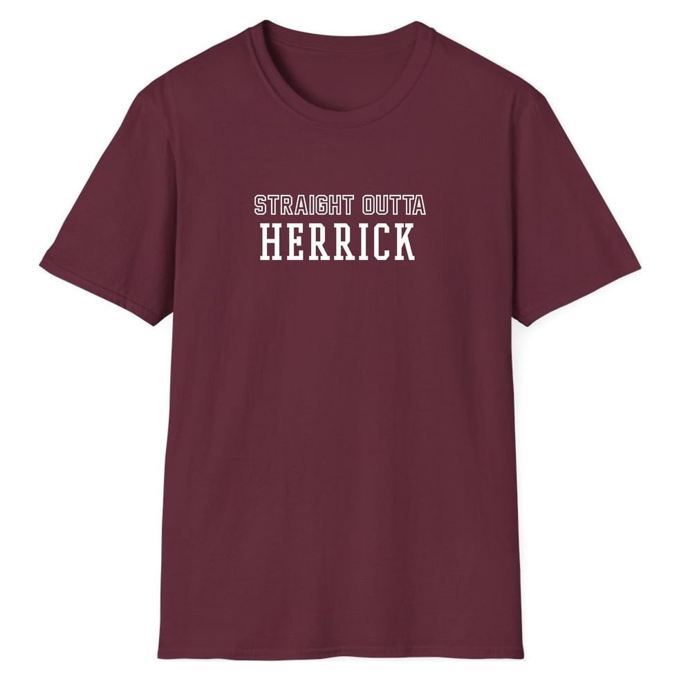 STRAIGHT OUTTA HERRICK — Maroon