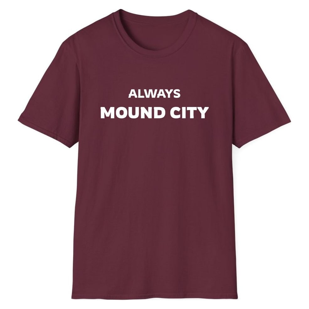 ALWAYS MOUND CITY — Maroon