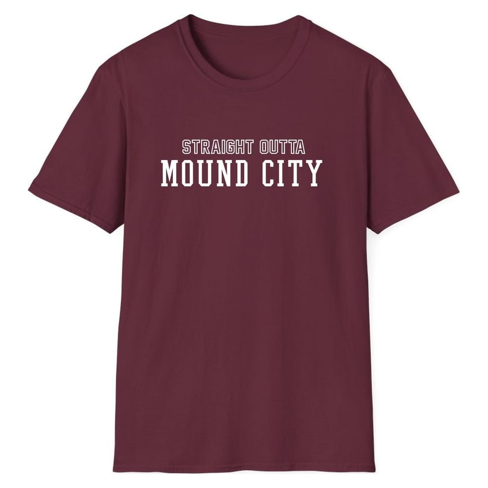 STRAIGHT OUTTA MOUND CITY — Maroon