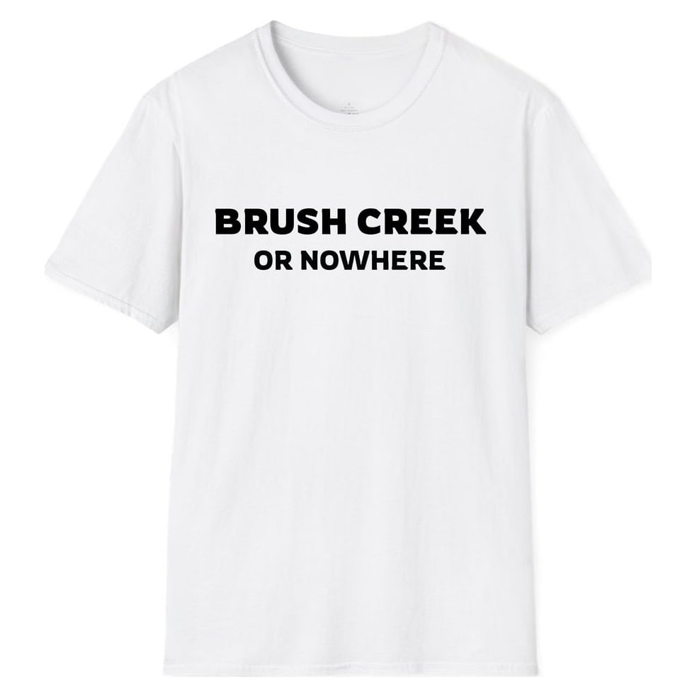 BRUSH CREEK OR NOWHERE — White