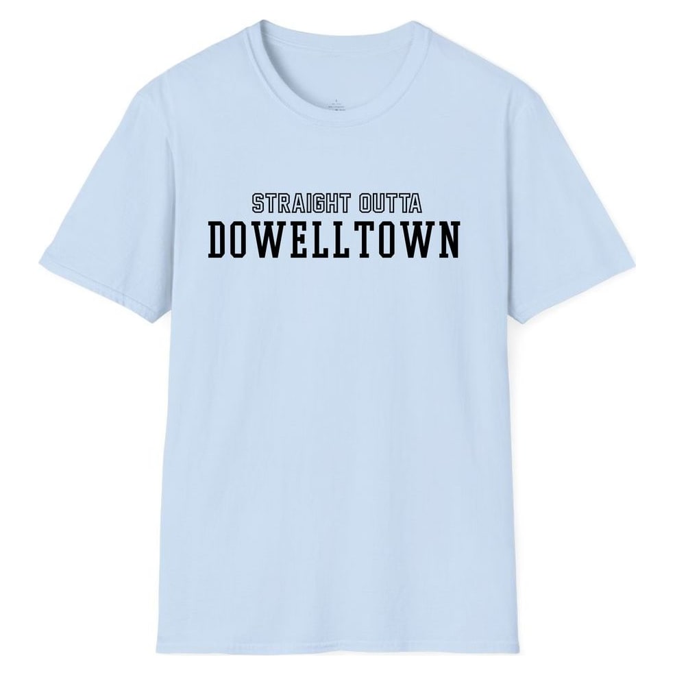 STRAIGHT OUTTA DOWELLTOWN — Light Blue