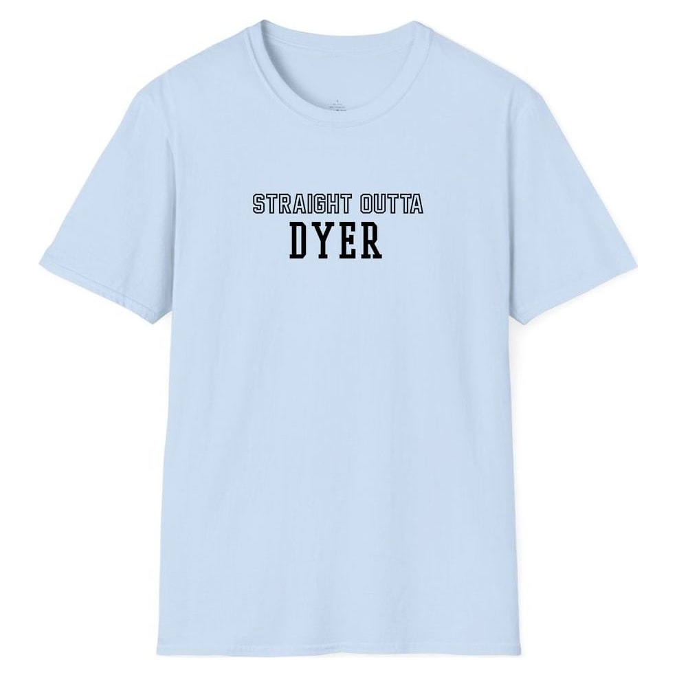 STRAIGHT OUTTA DYER — Light Blue