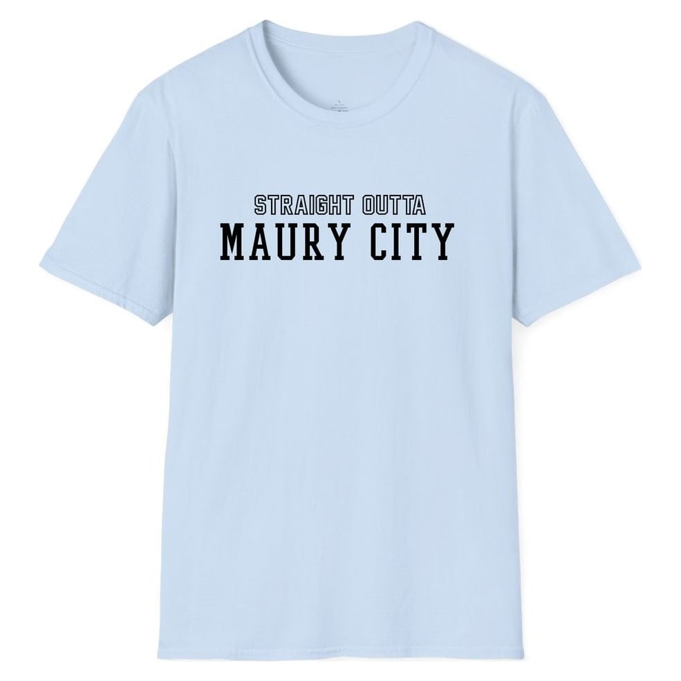 STRAIGHT OUTTA MAURY CITY — Light Blue