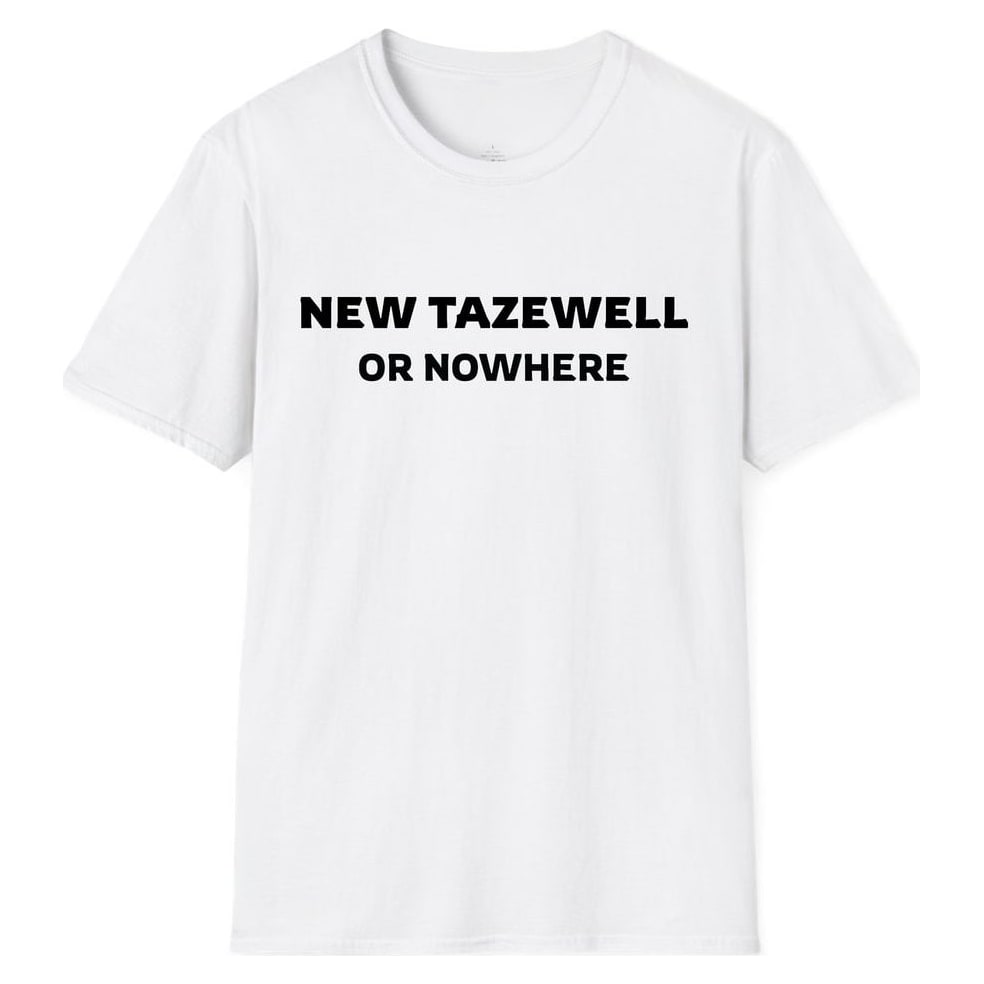 NEW TAZEWELL OR NOWHERE — White