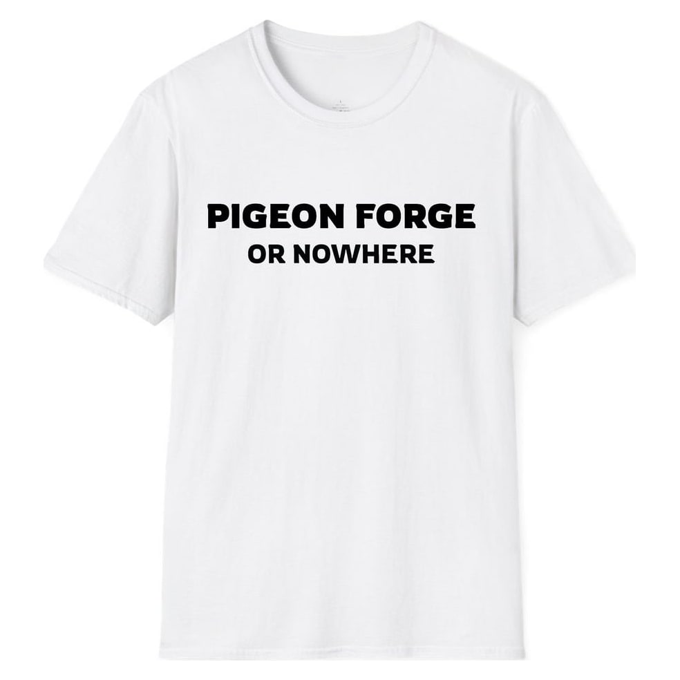 PIGEON FORGE OR NOWHERE — White