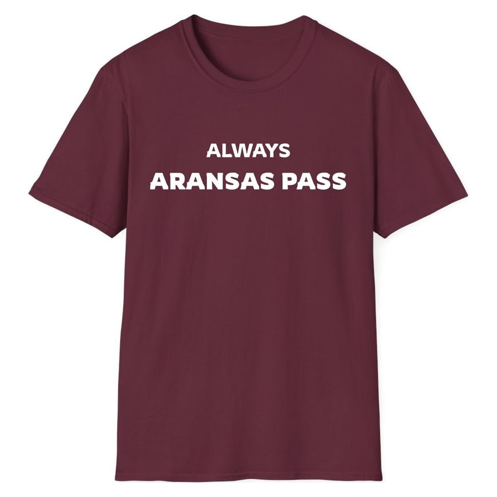 ALWAYS ARANSAS PASS — Maroon