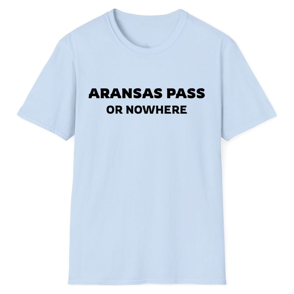 ARANSAS PASS OR NOWHERE — Light Blue