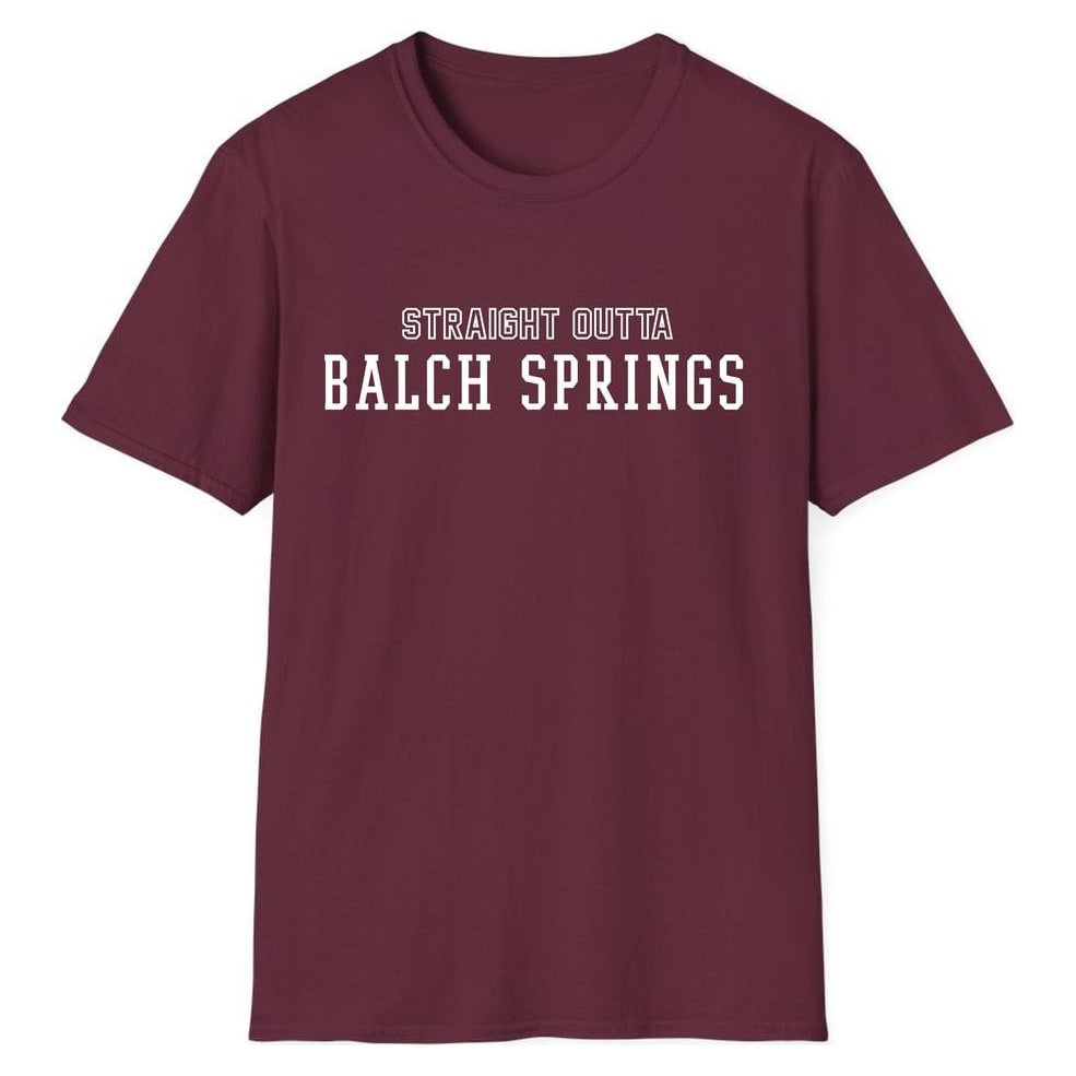 STRAIGHT OUTTA BALCH SPRINGS — Maroon