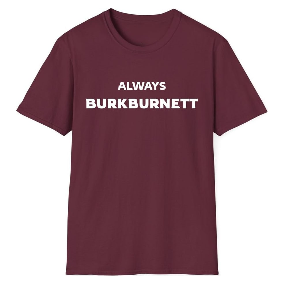 ALWAYS BURKBURNETT — Maroon