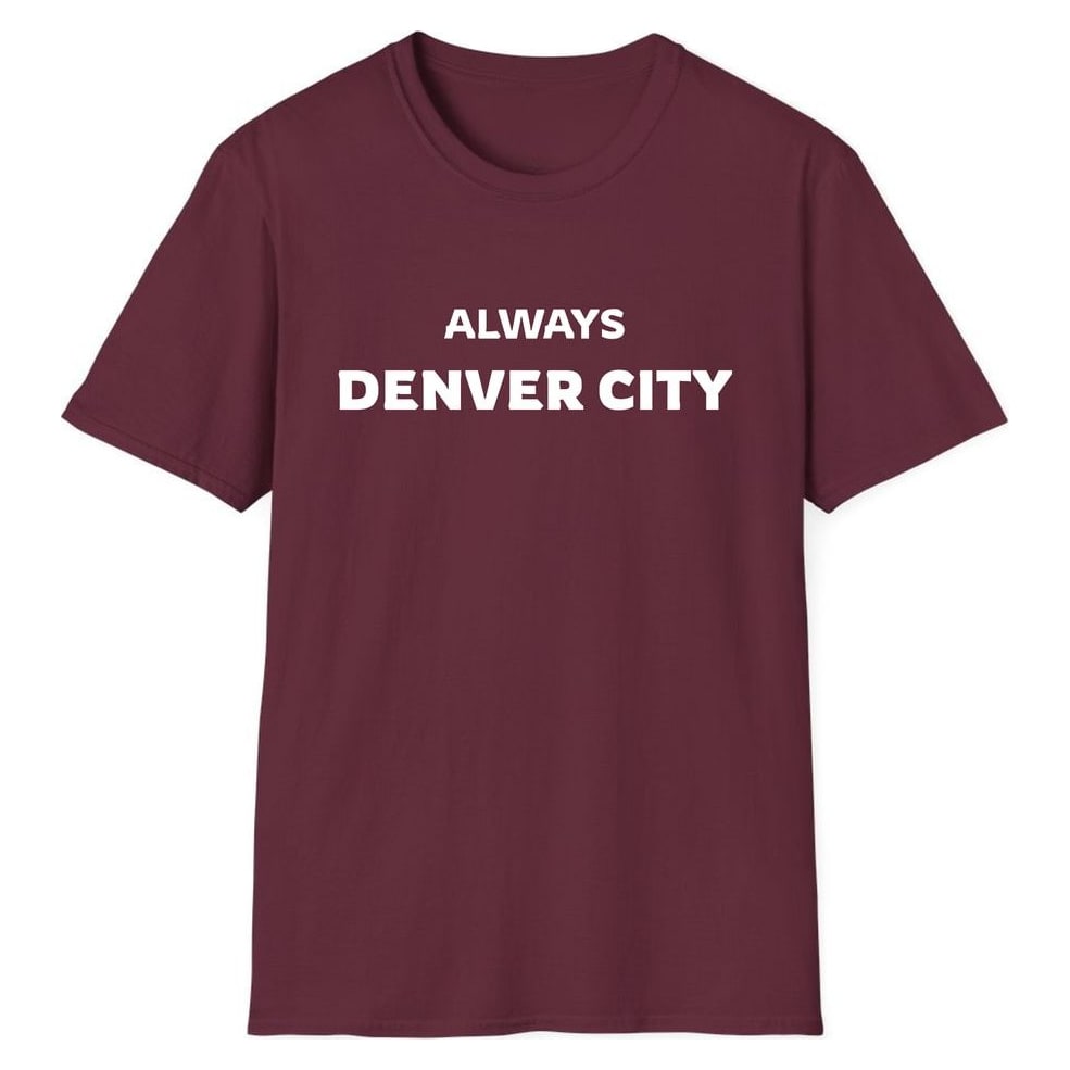 ALWAYS DENVER CITY — Maroon