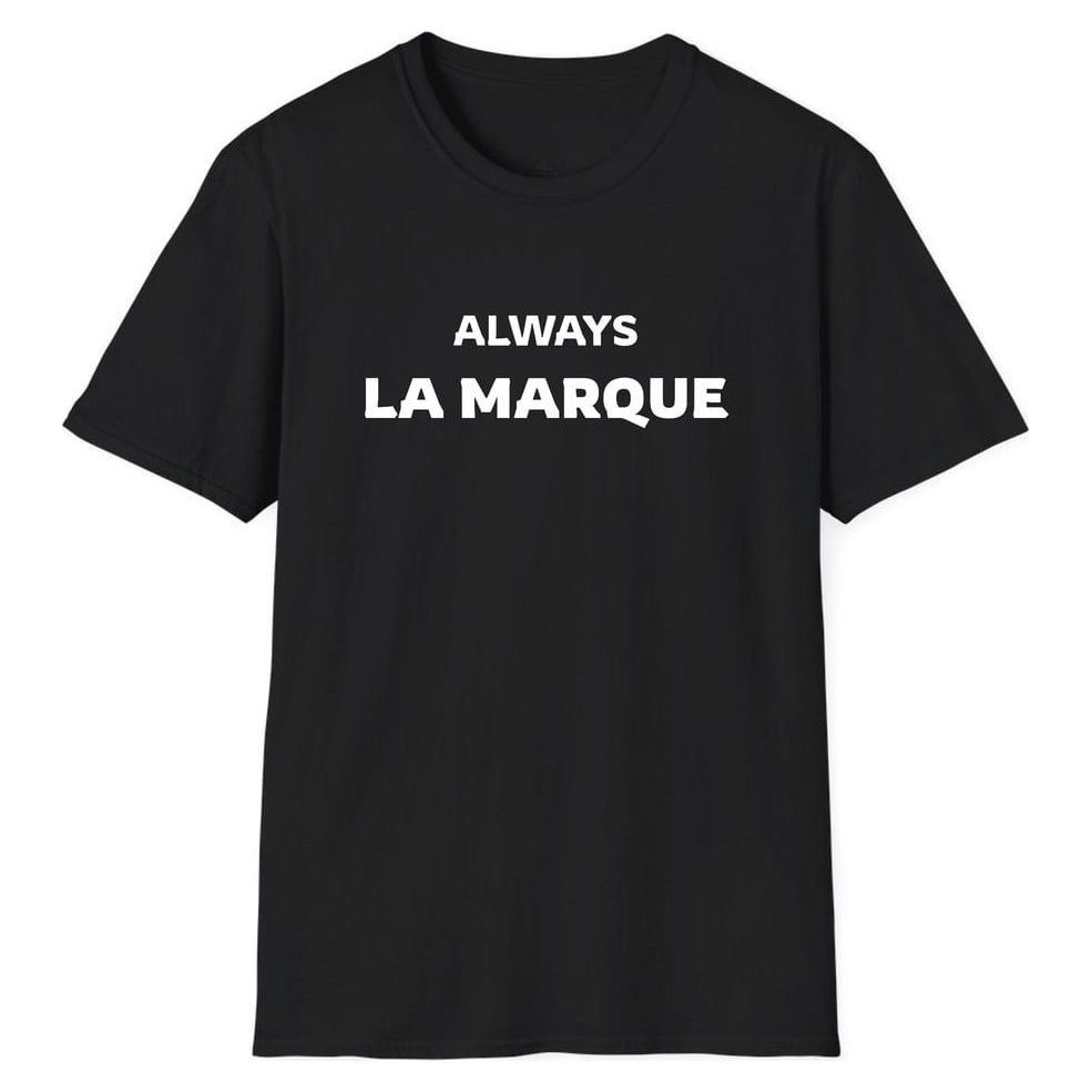 ALWAYS La Marque — Unisex Softstyle T-Shirt