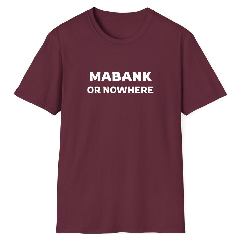 MABANK OR NOWHERE — Maroon