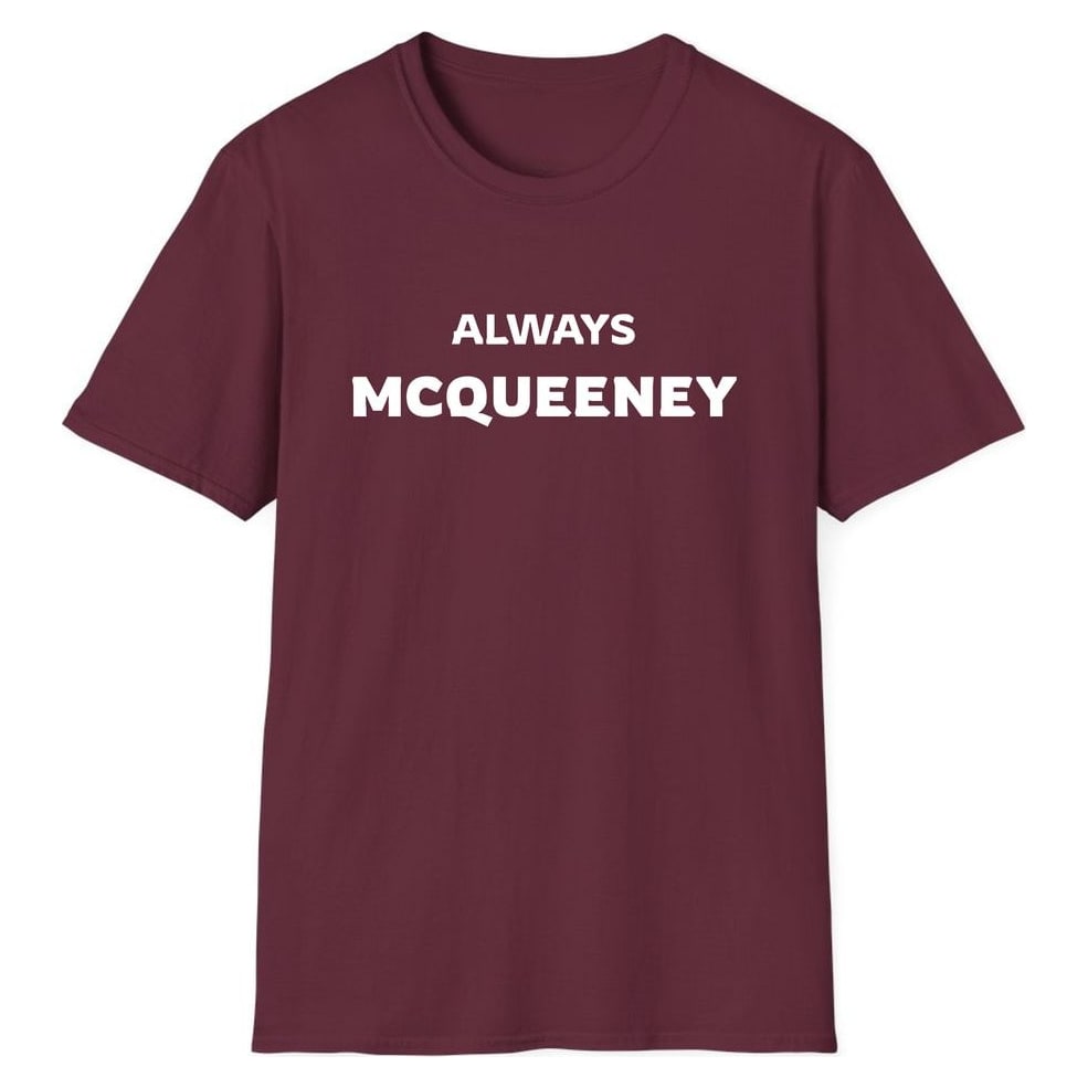 ALWAYS MCQUEENEY — Maroon
