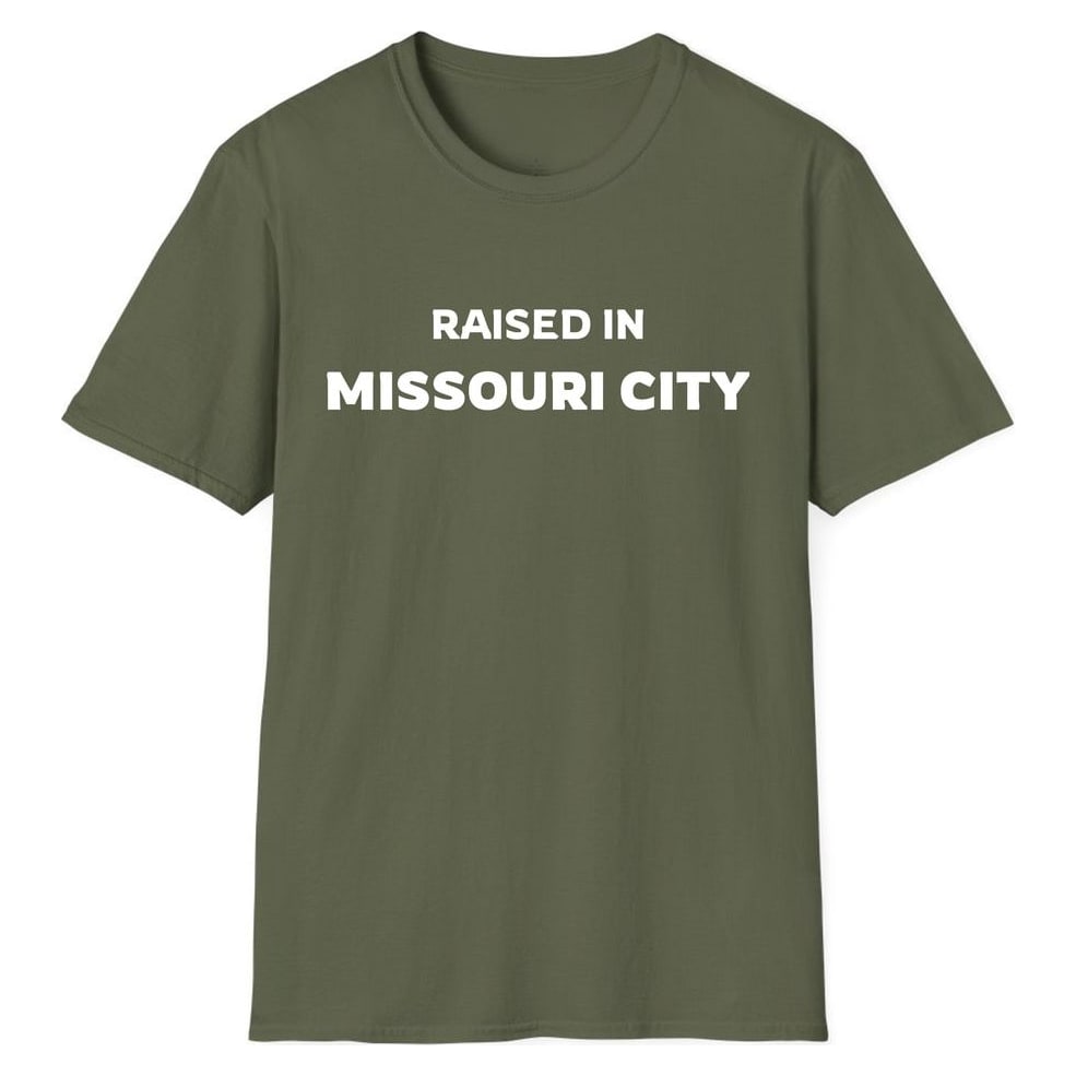 RAISED IN MISSOURI CITY — Military Green