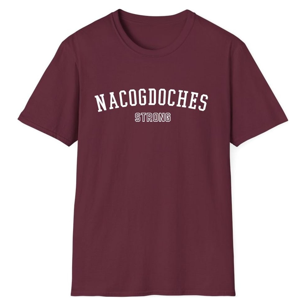 NACOGDOCHES STRONG — Maroon